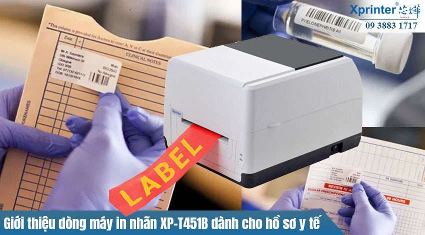 Giới thiệu dòng máy in nhãn XP-T451B dành cho hồ sơ y tế