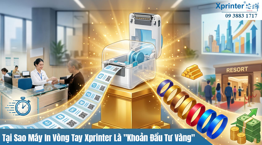 Tại Sao Máy In Vòng Tay Xprinter Là "Khoản Đầu Tư Vàng" Cho Doanh Nghiệp?